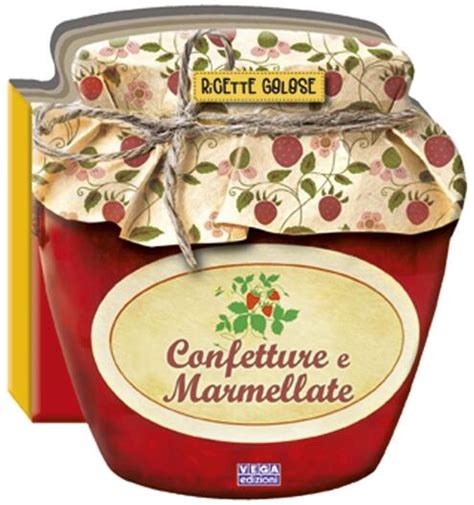 Read Online Confetture E Marmellate Ricette Golose 
