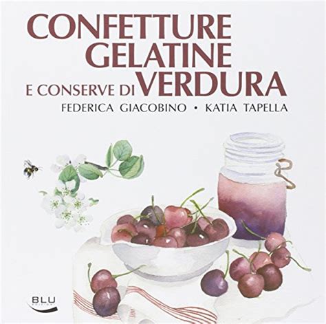 Full Download Confetture Gelatine E Conserve Di Verdura 