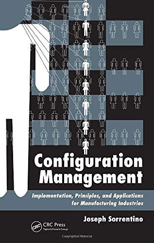 Read Configuration Management Implementation Principles And Applications For Manufacturing Industries 