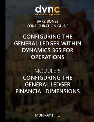 Configuring The General Ledger Within Dynamics Ax Dynamics Ax Barebones Configuration Guides Book Ebook Murray Fife