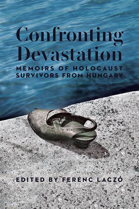 Confronting Devastation Memoirs Of Holocaust Surv