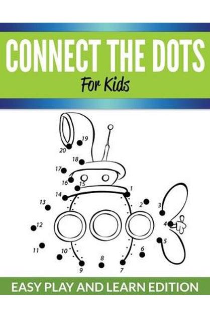 Read Online Connect The Dots For Kids Easy Play And Learn Edition 