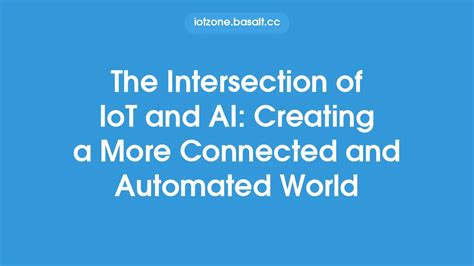 Connected World From Automated Work To Virtual War