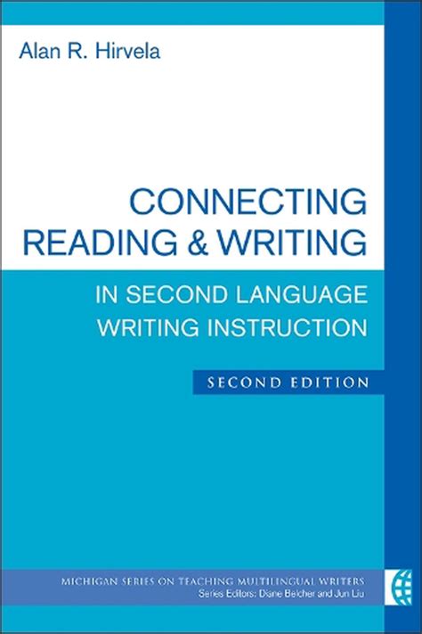Connecting Reading Writing In Second Language Writing Instruction The Michigan Series On Teaching Multilingual Writers