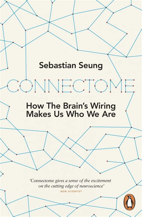 Read Online Connectome How The Brains Wiring Makes Us Who We Are Sebastian Seung 