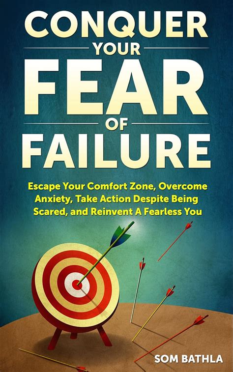 Conquer Your Fear Of Failure Escape Your Comfort