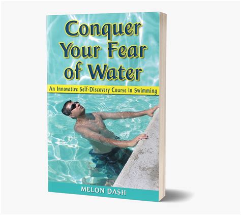 Conquer Your Fear Of Water An Innovative Self Discovery Course In Swimming