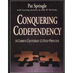 Read Conquering Codependency A Christ Centered 12 Step Process 