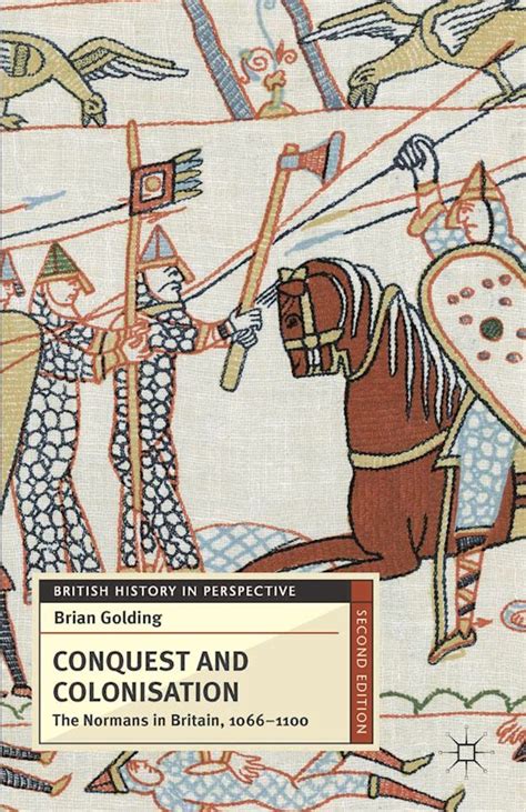 Read Online Conquest And Colonisation The Normans In Britain 1066 1100 British History In Perspective 