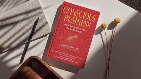 Read Conscious Business How To Build Value Through Values 