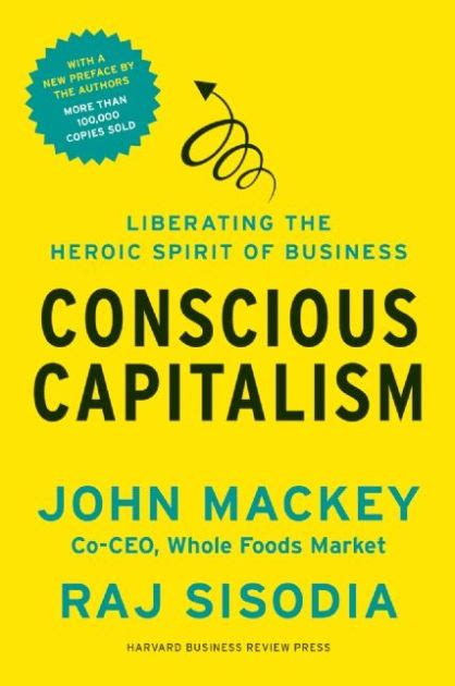 Download Conscious Capitalism With A New Preface By The Authors Liberating The Heroic Spirit Of Business 