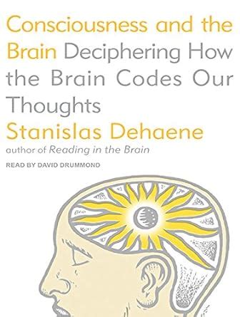 Read Consciousness And The Brain Deciphering How The Brain Codes Our Thoughts 9 Cds 