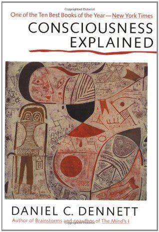 Read Consciousness Explained Daniel C Dennett 