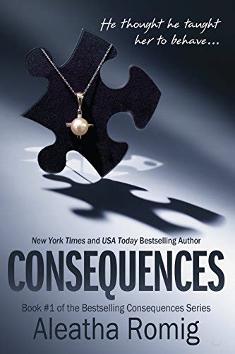 Consequences 1 Aleatha Romig