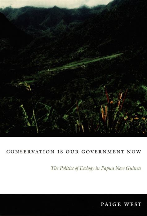 Full Download Conservation Is Our Government Now The Politics Of Ecology In Papua New Guinea New Ecologies For The Twenty First Century 