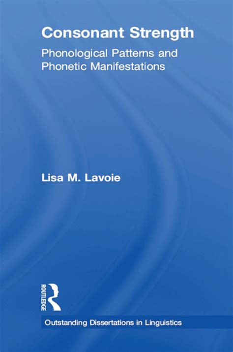 Consonant Strength Phonological Patterns And Phonetic Manifestations Outstanding Dissertations In Linguistics
