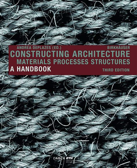 Constructing Architecture Materials Processes Structures A Handbook 1st First Edition