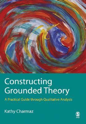 Constructing Grounded Theory A Practical Guide Through Qualitative Analysis Kathy C Charmaz