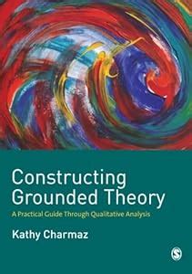 constructing grounded theory a practical guide through qualitative analysis kathy c charmaz
