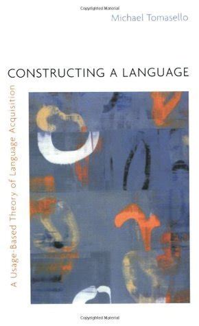 Read Online Constructing A Language Usage Based Theory Of Acquisition Michael Tomasello 
