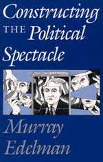 Download Constructing The Political Spectacle 
