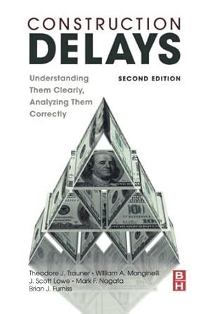 Construction Delays Second Edition Understanding Them Clearly Analyzing Them Correctly