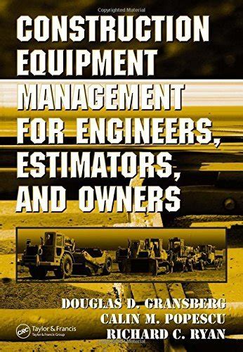 Read Construction Equipment Management For Engineers Estimators And Owners Civil And Environmental Engineering 