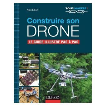 Construire Son Drone Le Guide Illustra C Pas A Pa