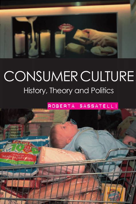 consumer culture history theory and politics