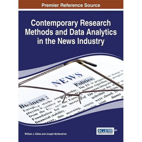 Contemporary Research Methods And Data Analytics In The News Industry Advances In Media Entertainment And The Arts