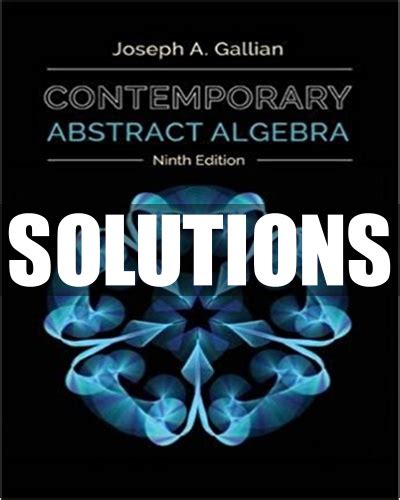 Full Download Contemporary Abstract Algebra Gallian Solutions Manual 
