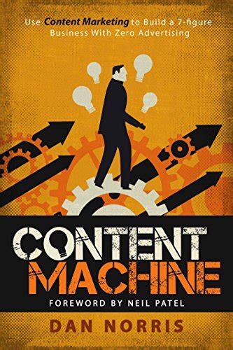 Read Content Machine Use Content Marketing To Build A 7 Figure Business With Zero Advertising 