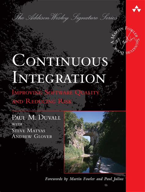 Continuous Integration Improving Software Quality And Reducing Risk Martin Fowler Signature Books