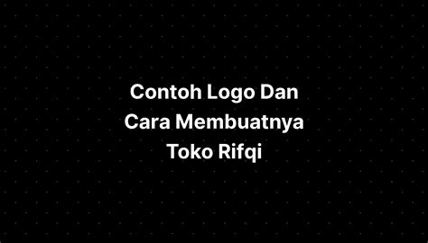 CONTOH LOGO - Mengenal Jenis-Jenis Desain Logo Beserta Penggunaannya