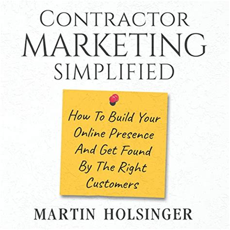 Download Contractor Marketing Simplified How To Build Your Online Presence And Get Found By The Right Customers 