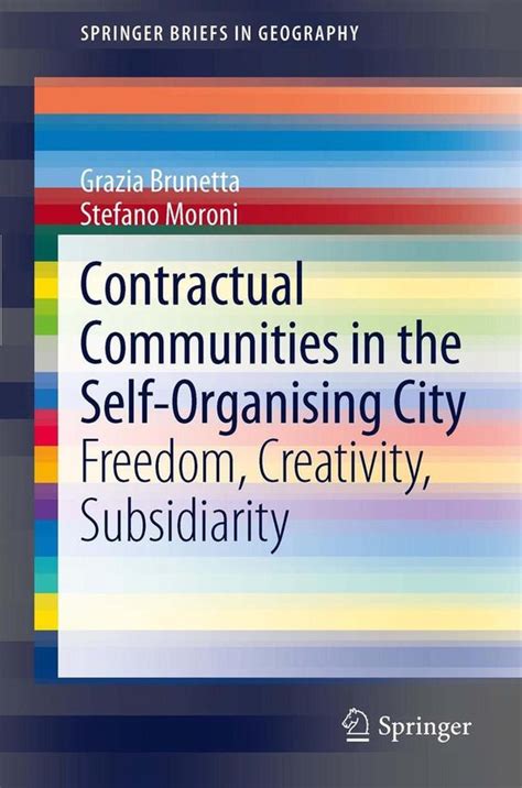 Read Online Contractual Communities In The Self Organising City Freedom Creativity Subsidiarity Springerbriefs In Geography 