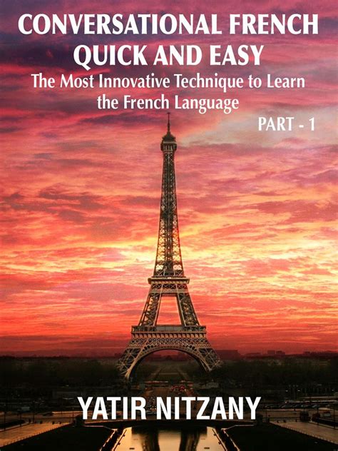 Conversational French Quick And Easy For Beginners Intermediate And Advanced Speakers