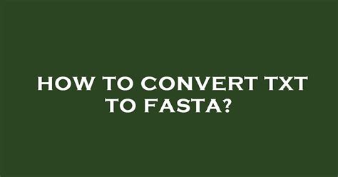 Convert Text To Fasta File