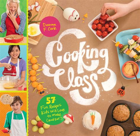 Read Cooking Class 57 Fun Recipes Kids Will Love To Make And Eat 