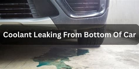 Coolant Leaking From Bottom Of Car