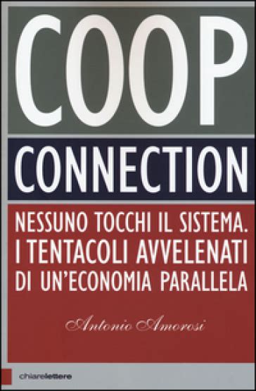 Read Coop Connection Nessuno Tocchi Il Sistema I Tentacoli Avvelenati Di Uneconomia Parallela 