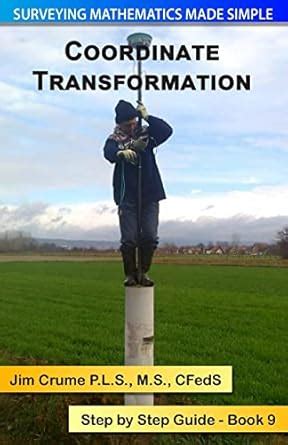 Coordinate Transformation Step By Step Guide Surv