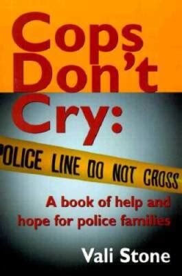 Cops Dont Cry A Book Of Help And Hope For Police Families