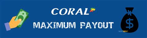 coral maximum payout