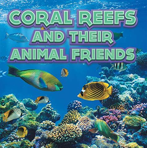 Read Coral Reefs And Their Animals Friends Marine Life And Oceanography For Kids Childrens Oceanography Books 