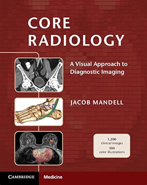 Core Radiology A Visual Approach To Diagnostic Imaging