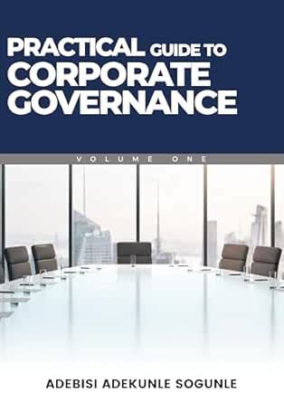 Corporate Governance A Practical Guide To The Legal Frameworks And International Codes Of Practice