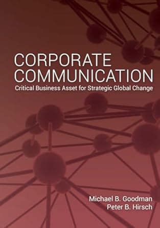 Read Online Corporate Communication Critical Business Asset For Strategic Global Change 