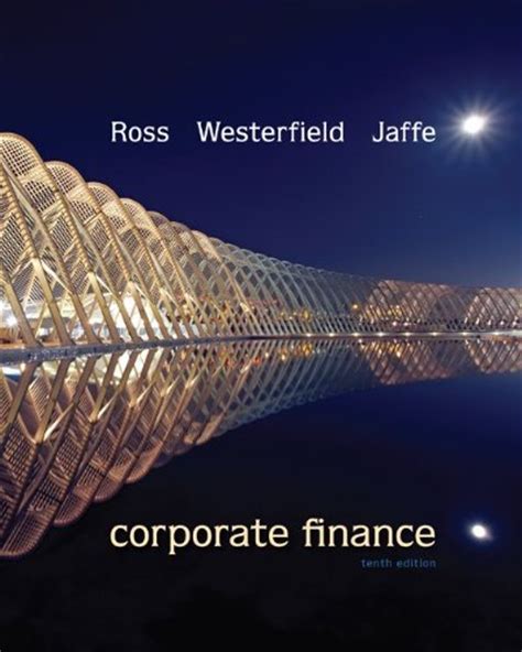 Read Corporate Finance Ross Westerfield Jaffe 10Th Edition Solutions 