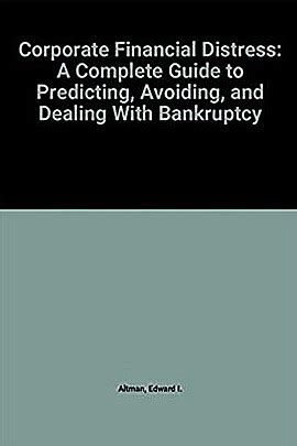Read Online Corporate Financial Distress A Complete Guide To Predicting Avoiding And Dealing With Bankruptcy Wiley Finance 